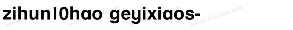 zihun10hao geyixiaos字体转换